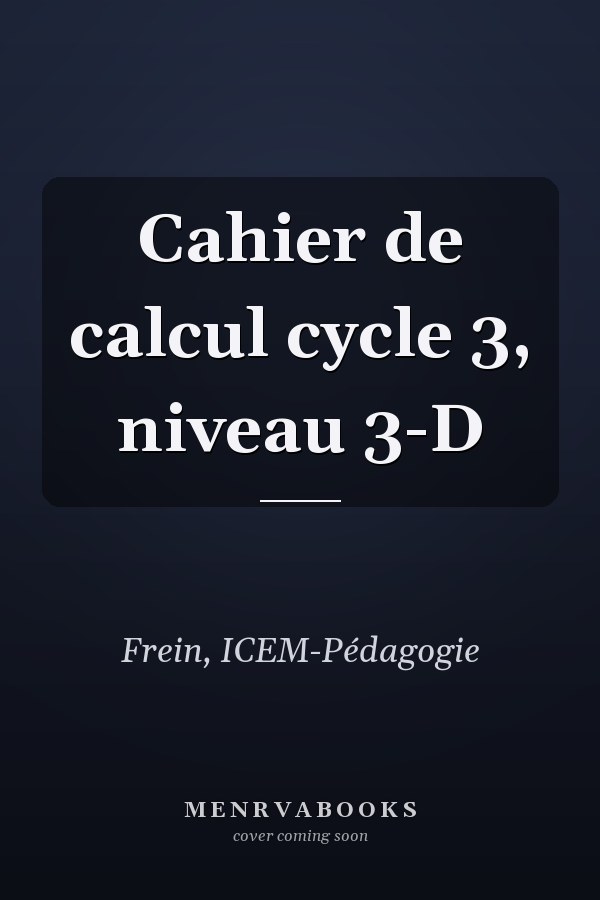 Cahier de calcul cycle 3, niveau 3-D