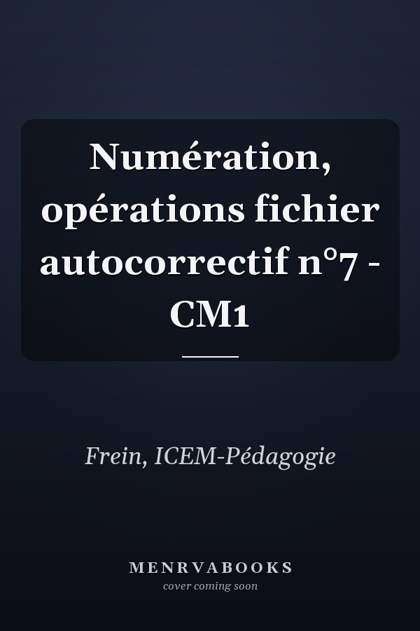 Numération, opérations fichier autocorrectif n°7 - CM1