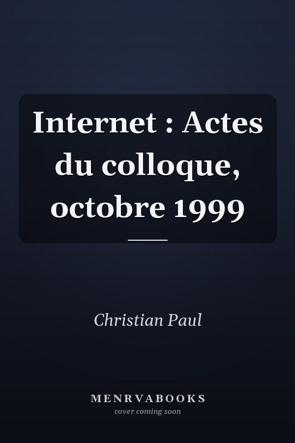 Internet : Actes du colloque, octobre 1999