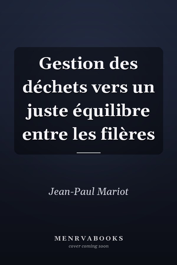 Gestion des déchets vers un juste équilibre entre les filères