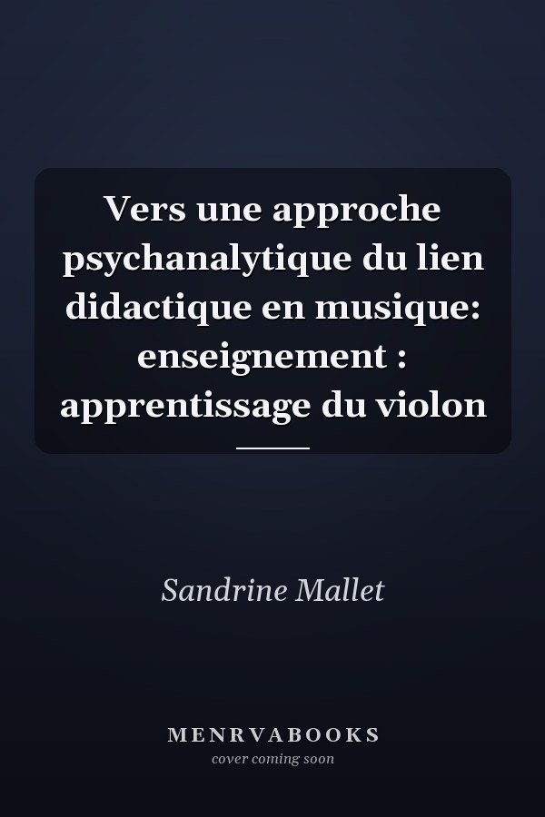 Vers une approche psychanalytique du lien didactique en musique: enseignement : apprentissage du violon