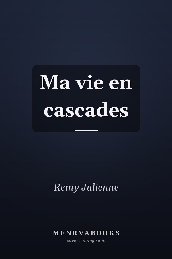 Ma vie en cascades