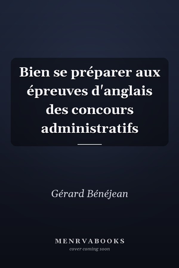 Bien se préparer aux épreuves d'anglais des concours administratifs