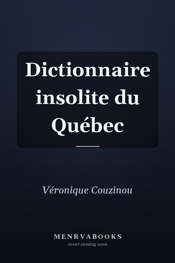 Dictionnaire insolite du Québec