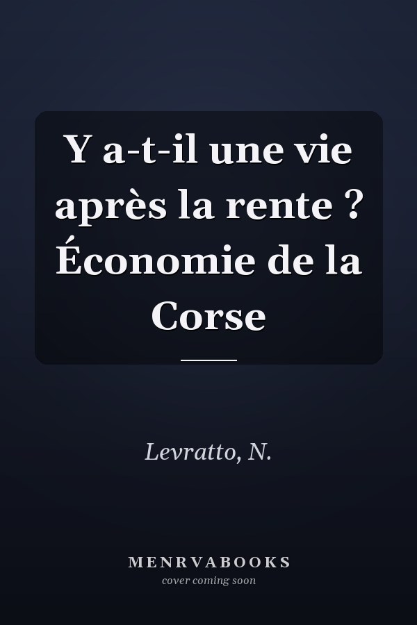 Y a-t-il une vie après la rente ? Économie de la Corse