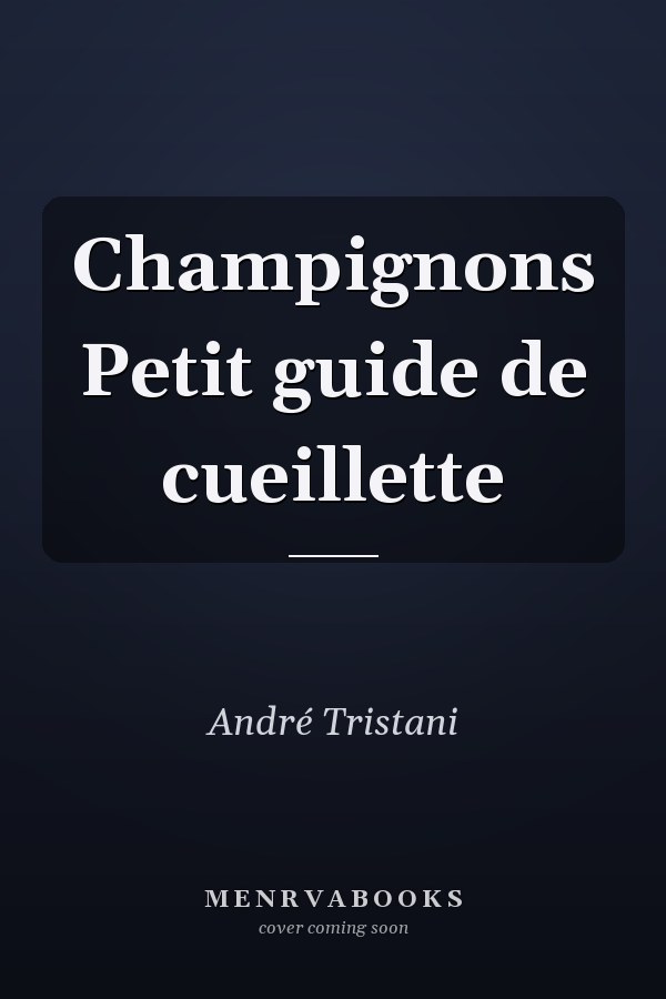 Champignons Petit guide de cueillette