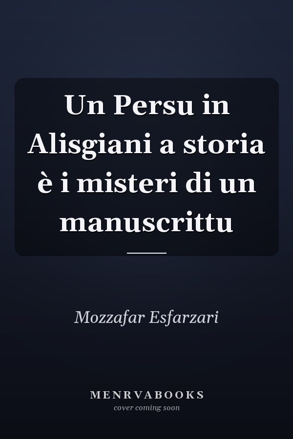 Un Persu in Alisgiani a storia è i misteri di un manuscrittu