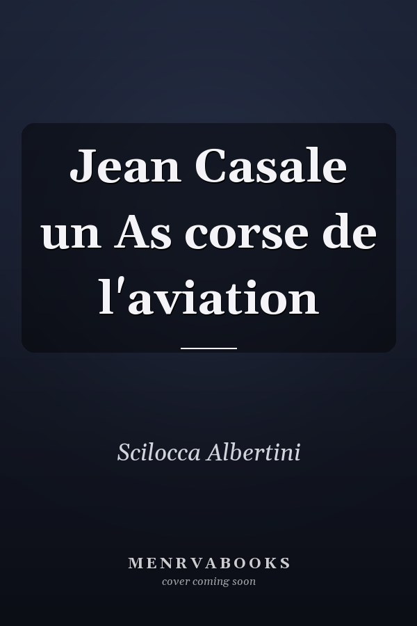 Jean Casale un As corse de l'aviation