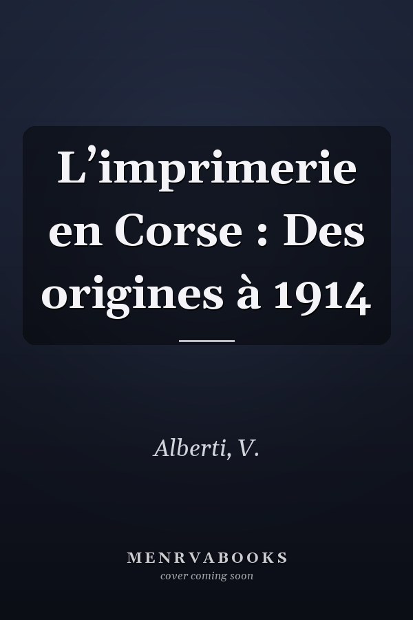 L’imprimerie en Corse : Des origines à 1914