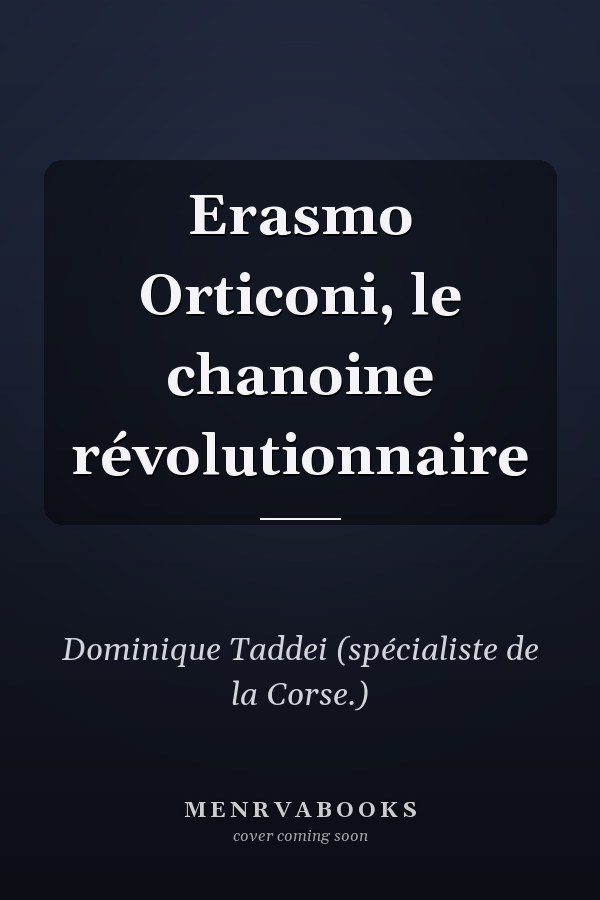 Erasmo Orticoni, le chanoine révolutionnaire