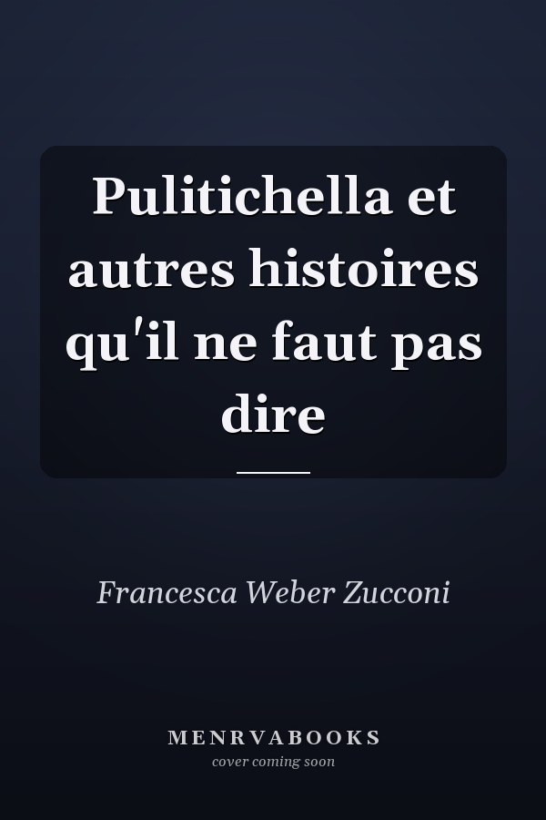 Pulitichella et autres histoires qu'il ne faut pas dire