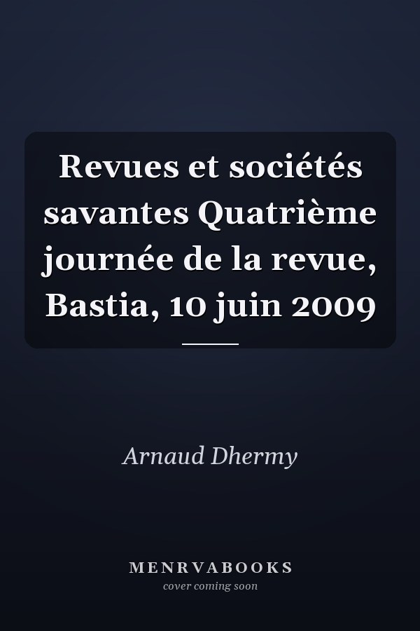 Revues et sociétés savantes Quatrième journée de la revue, Bastia, 10 juin 2009