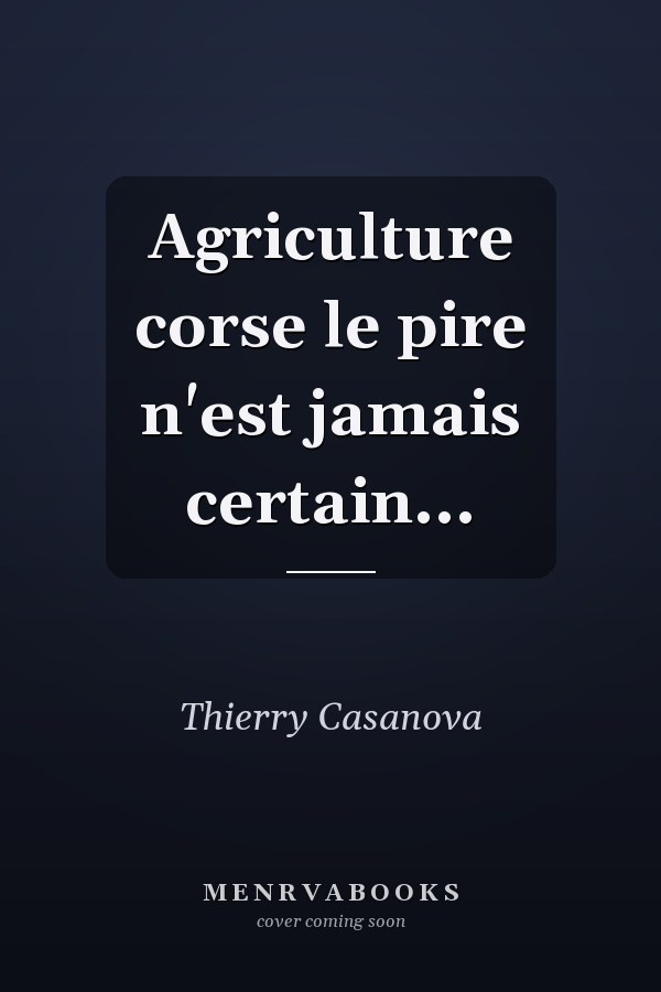 Agriculture corse le pire n'est jamais certain...