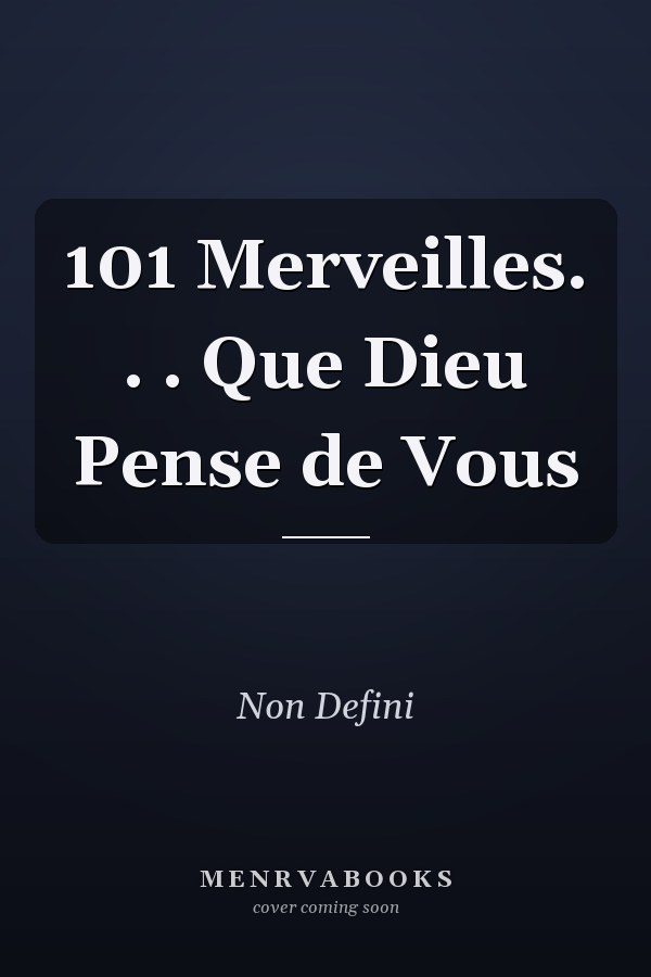 101 Merveilles. . . Que Dieu Pense de Vous