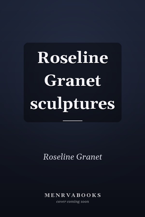Roseline Granet sculptures