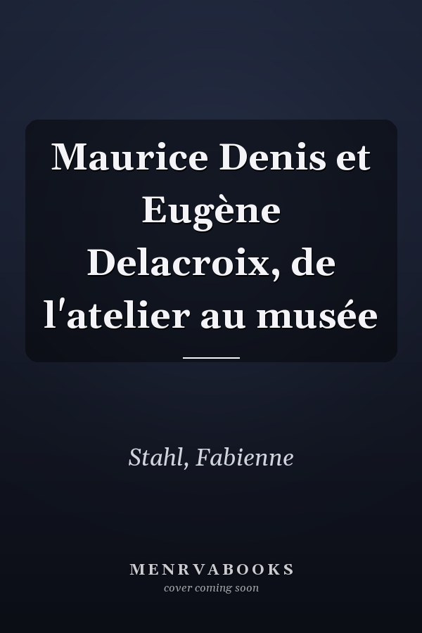Maurice Denis et Eugène Delacroix, de l'atelier au musée