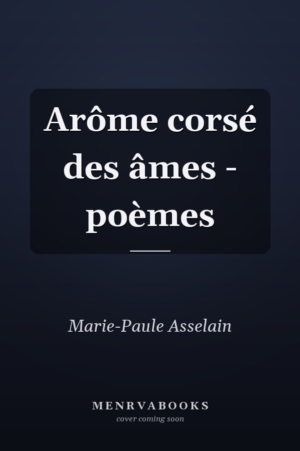 Arôme corsé des âmes - poèmes