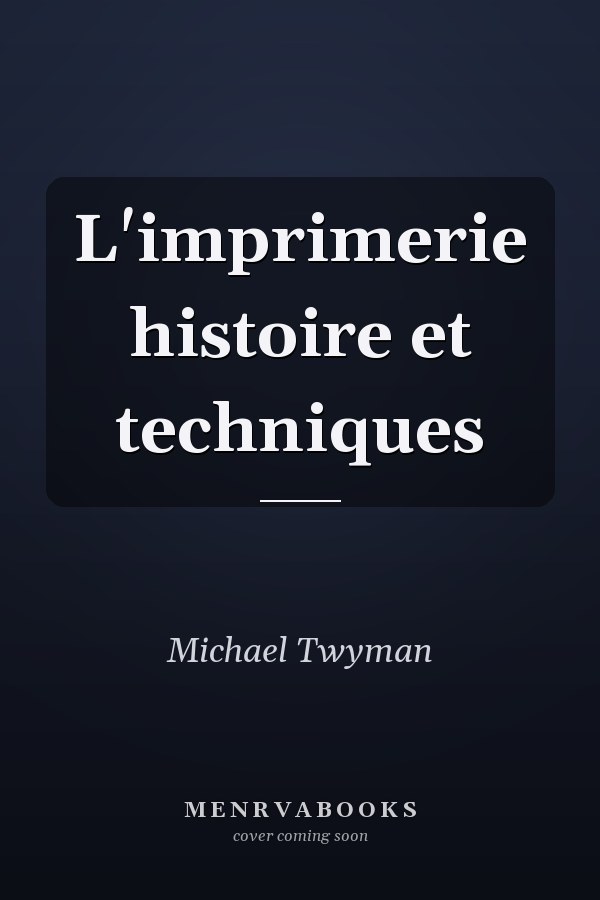 L'imprimerie histoire et techniques