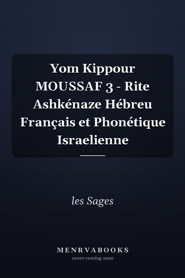 Yom Kippour MOUSSAF 3 - Rite Ashkénaze Hébreu Français et Phonétique Israelienne