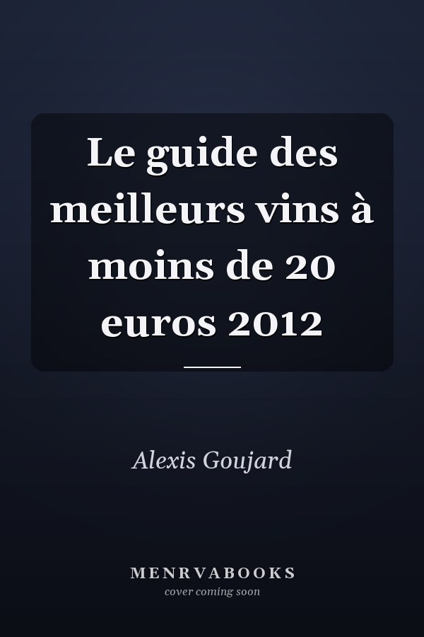Le guide des meilleurs vins à moins de 20 euros 2012
