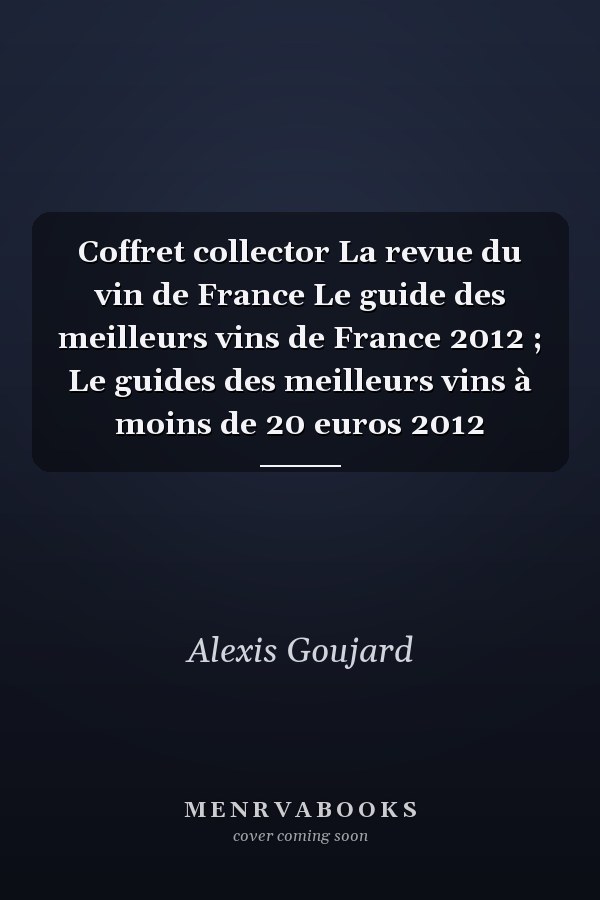 Coffret collector La revue du vin de France Le guide des meilleurs vins de France 2012 ; Le guides des meilleurs vins à moins de 20 euros 2012