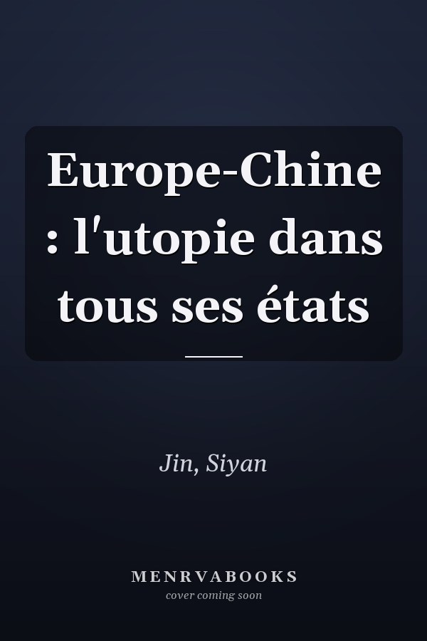 Europe-Chine : l'utopie dans tous ses états