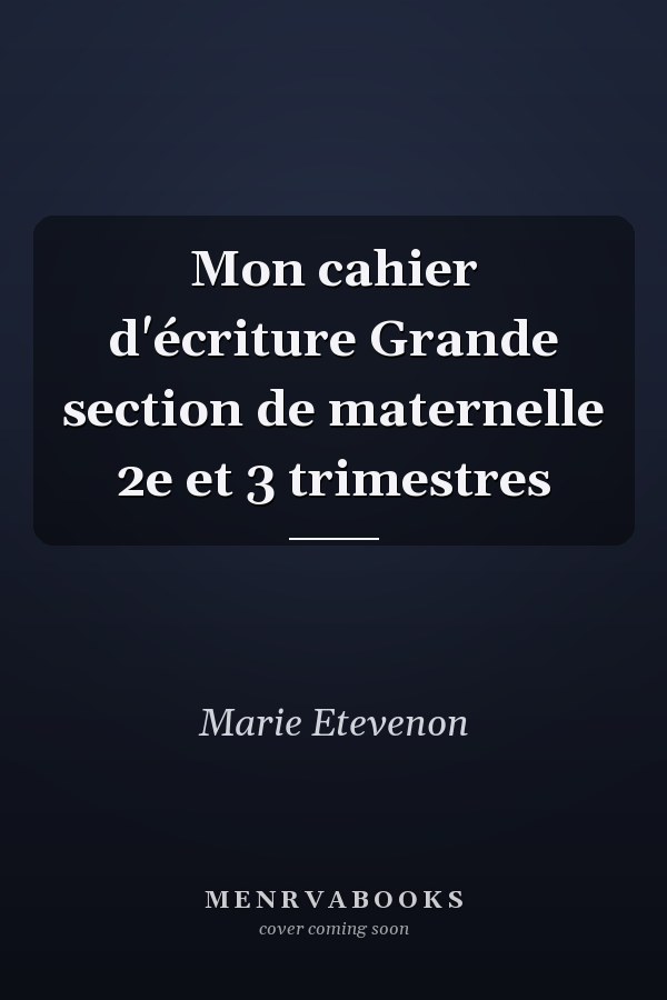 Mon cahier d'écriture Grande section de maternelle 2e et 3 trimestres
