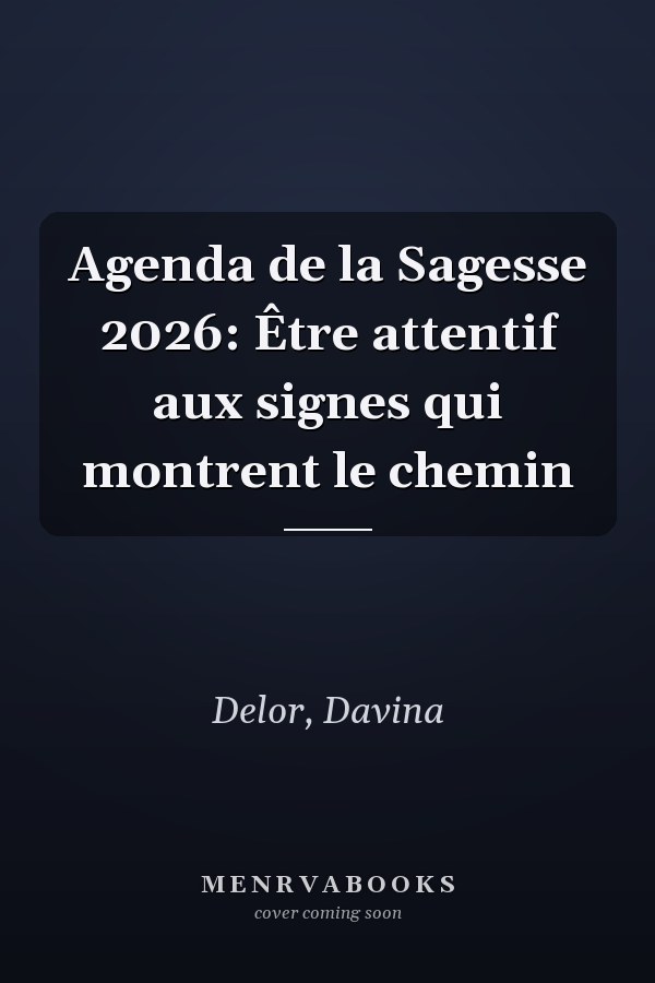 Agenda de la Sagesse 2026: Être attentif aux signes qui montrent le chemin