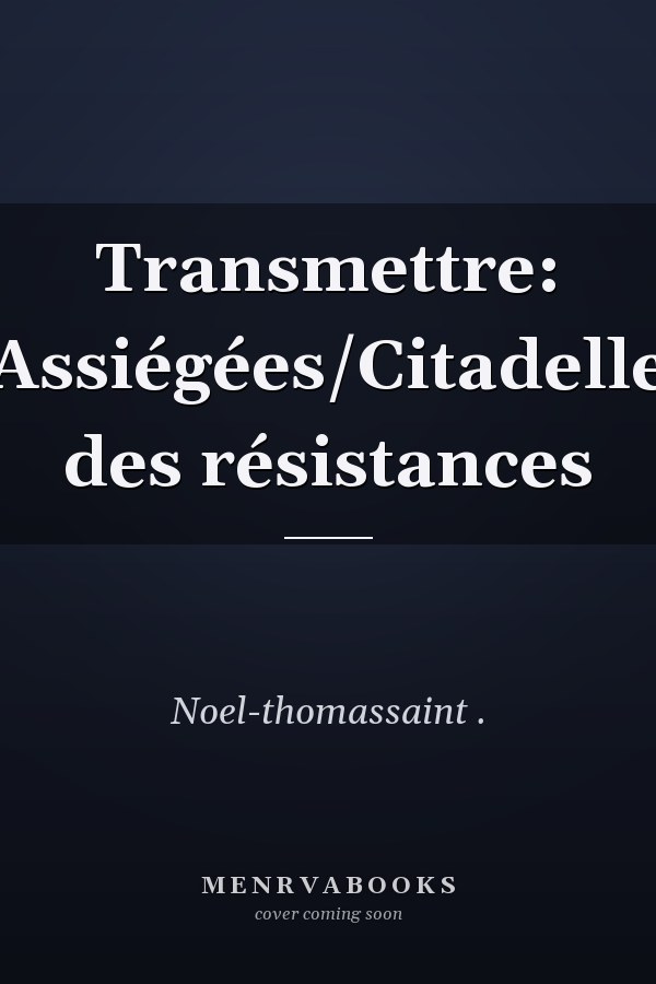 Transmettre: Assiégées/Citadelle des résistances