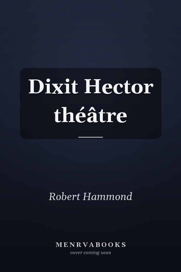 Dixit Hector théâtre