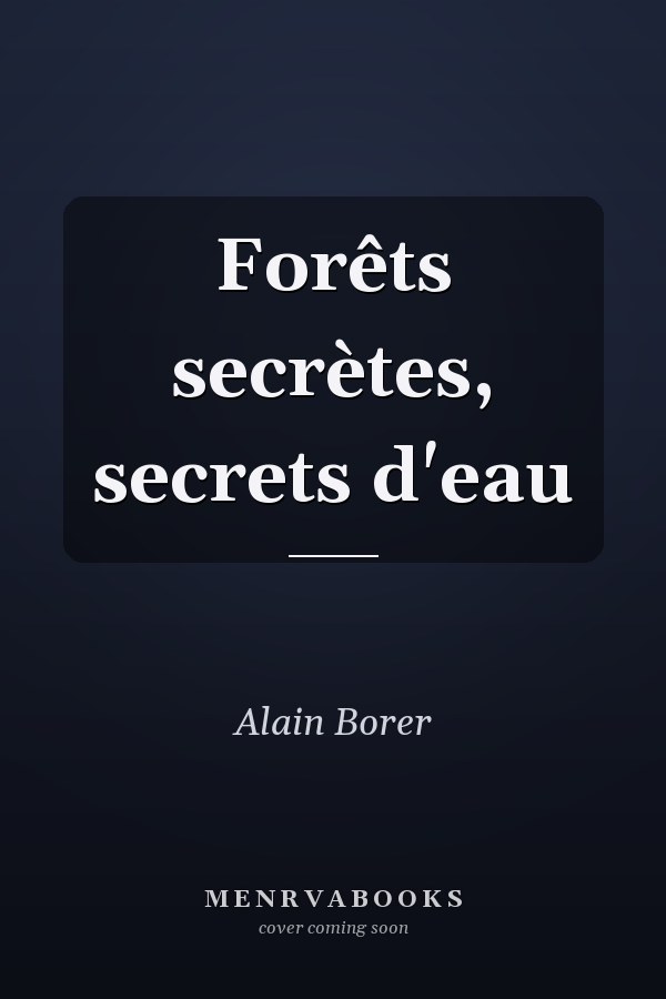 Forêts secrètes, secrets d'eau