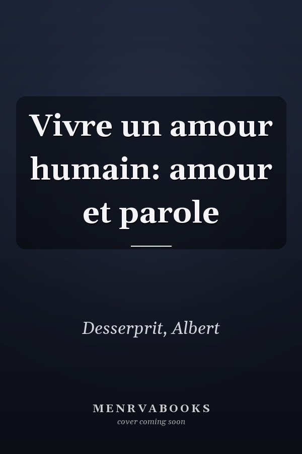 Vivre un amour humain: amour et parole