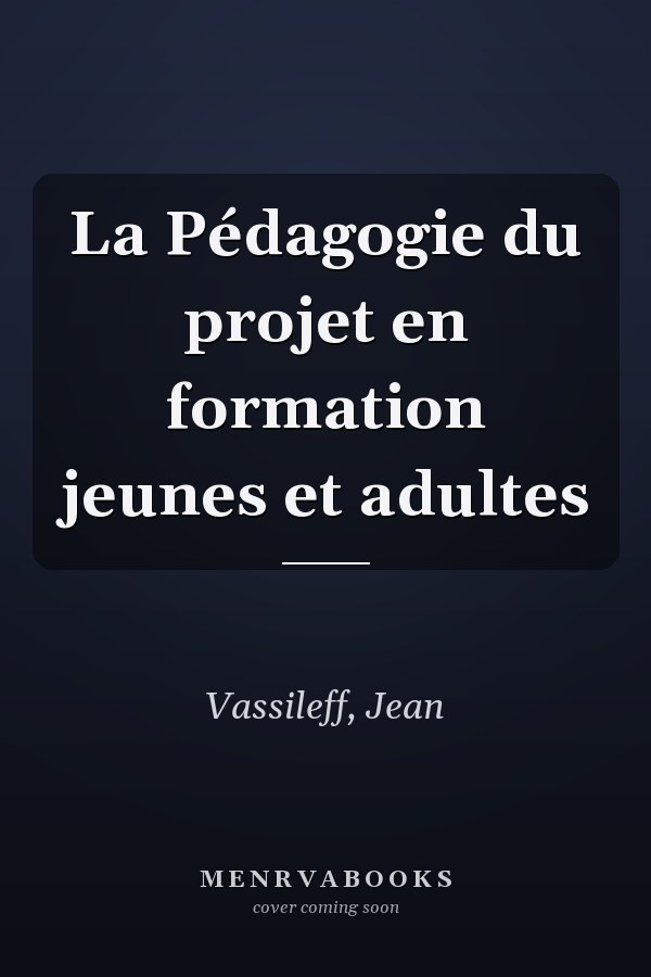 La Pédagogie du projet en formation jeunes et adultes