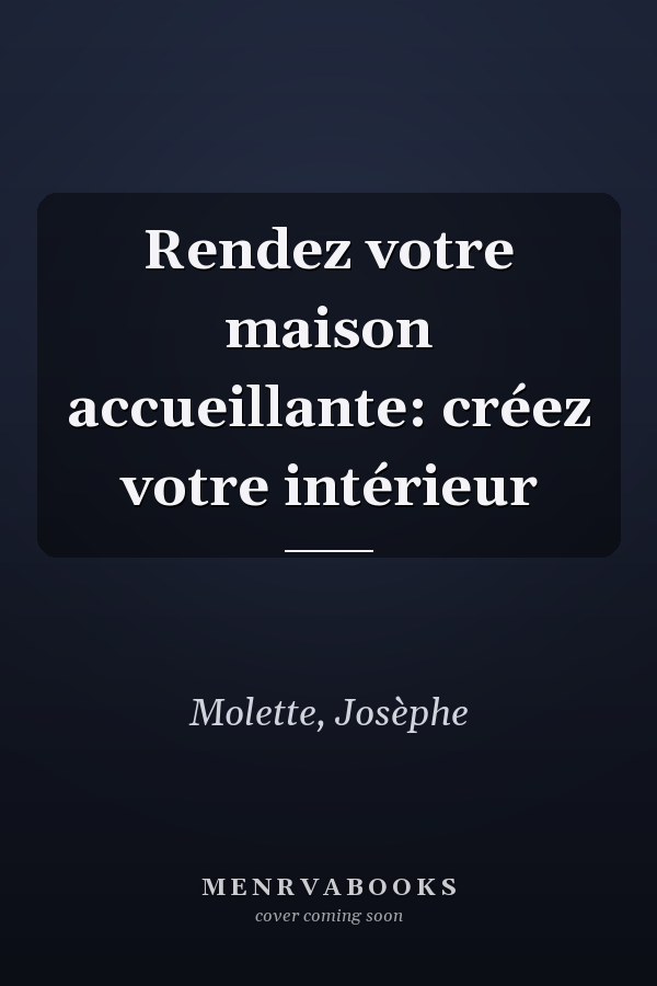 Rendez votre maison accueillante: créez votre intérieur