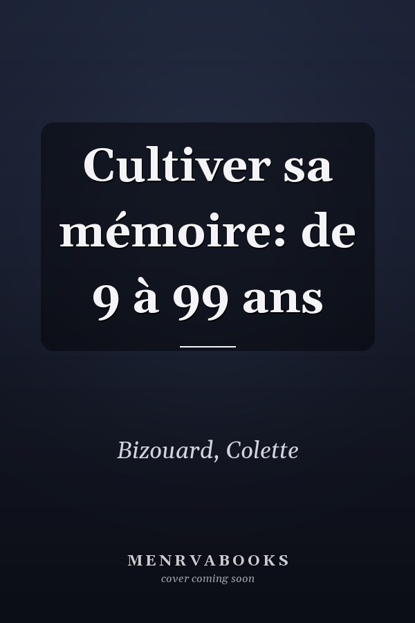Cultiver sa mémoire: de 9 à 99 ans