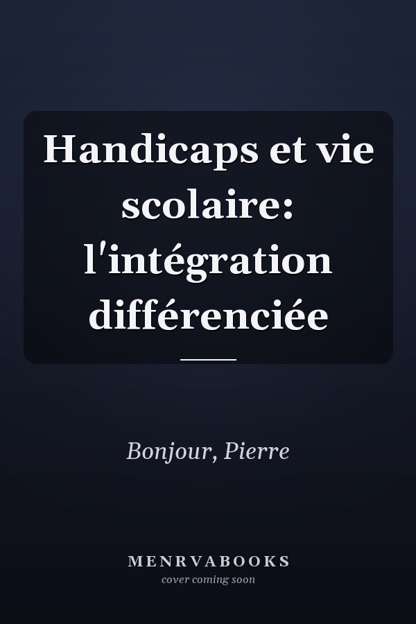 Handicaps et vie scolaire: l'intégration différenciée