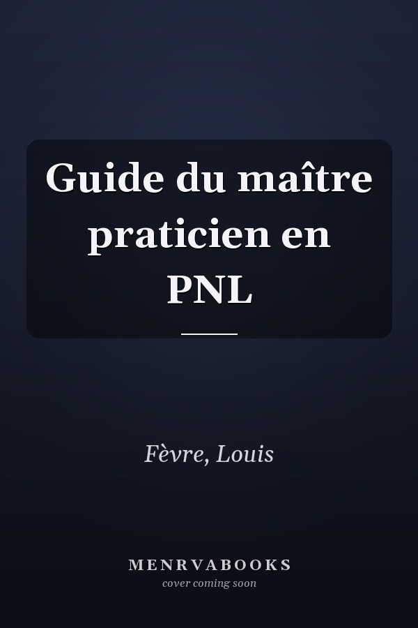 Guide du maître praticien en PNL