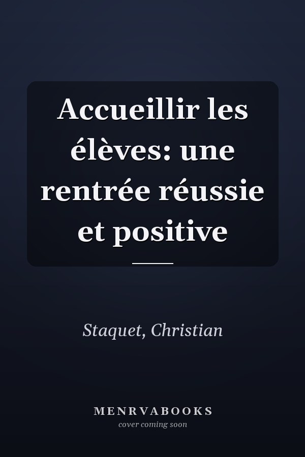Accueillir les élèves: une rentrée réussie et positive