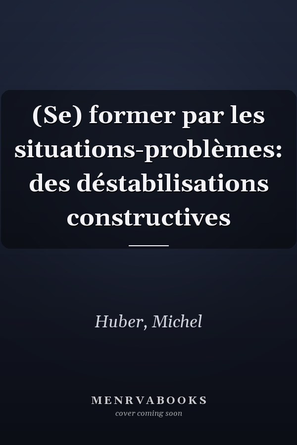 (Se) former par les situations-problèmes: des déstabilisations constructives