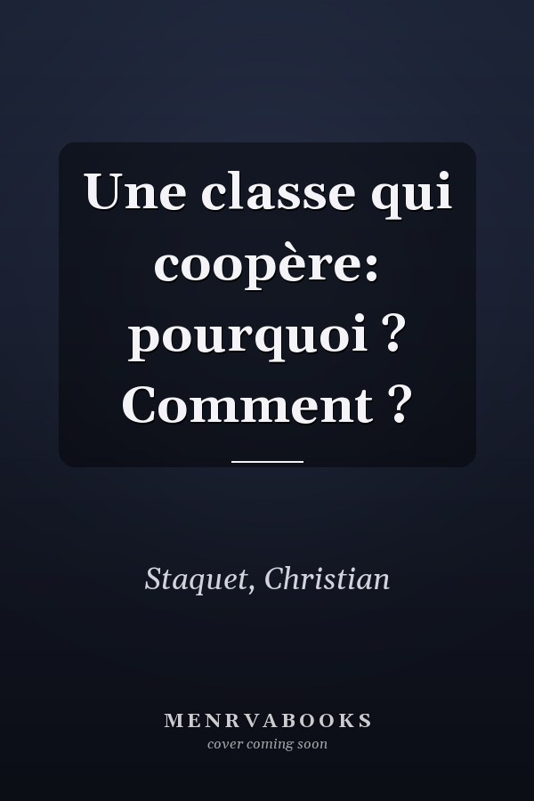 Une classe qui coopère: pourquoi ? Comment ?
