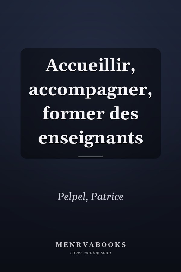 Accueillir, accompagner, former des enseignants