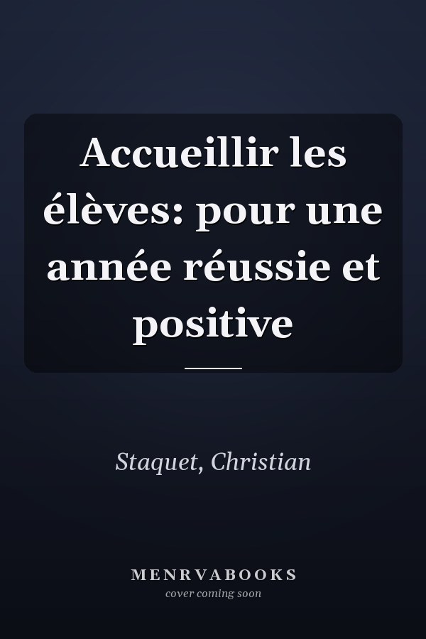 Accueillir les élèves: pour une année réussie et positive