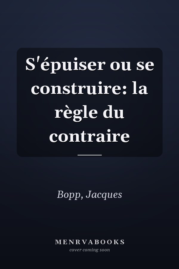 S'épuiser ou se construire: la règle du contraire