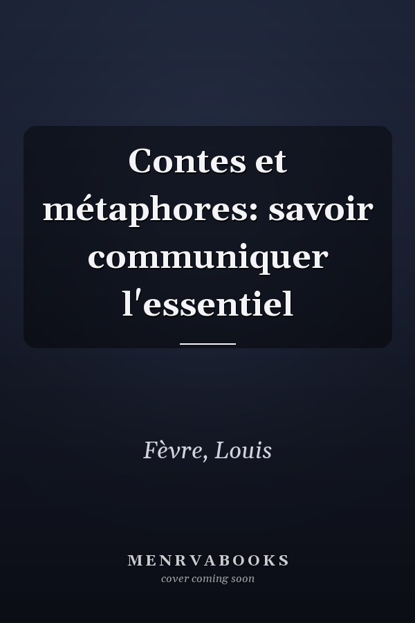 Contes et métaphores: savoir communiquer l'essentiel