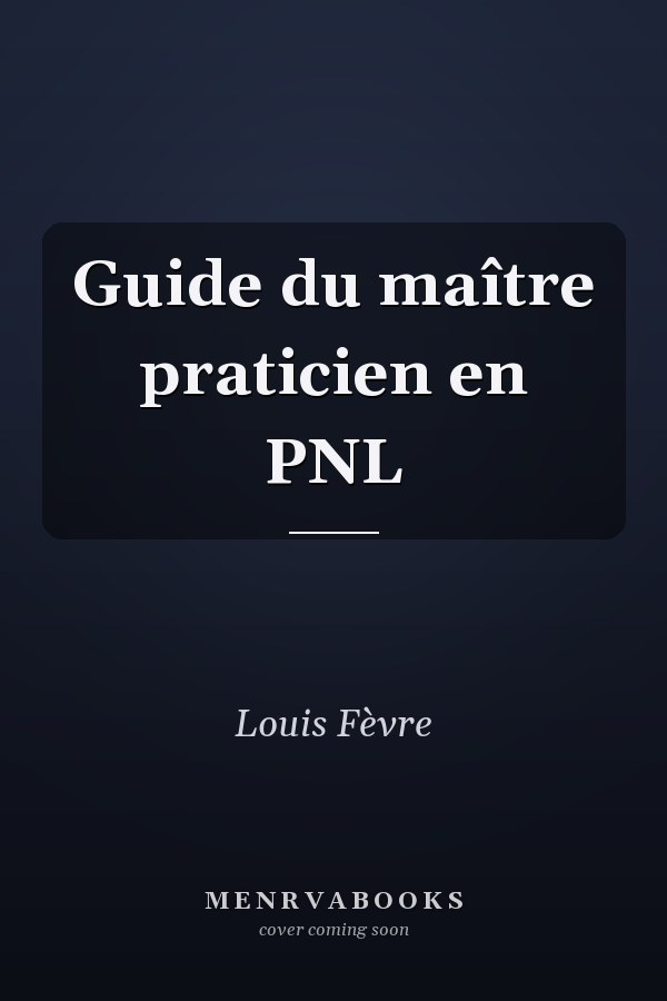Guide du maître praticien en PNL