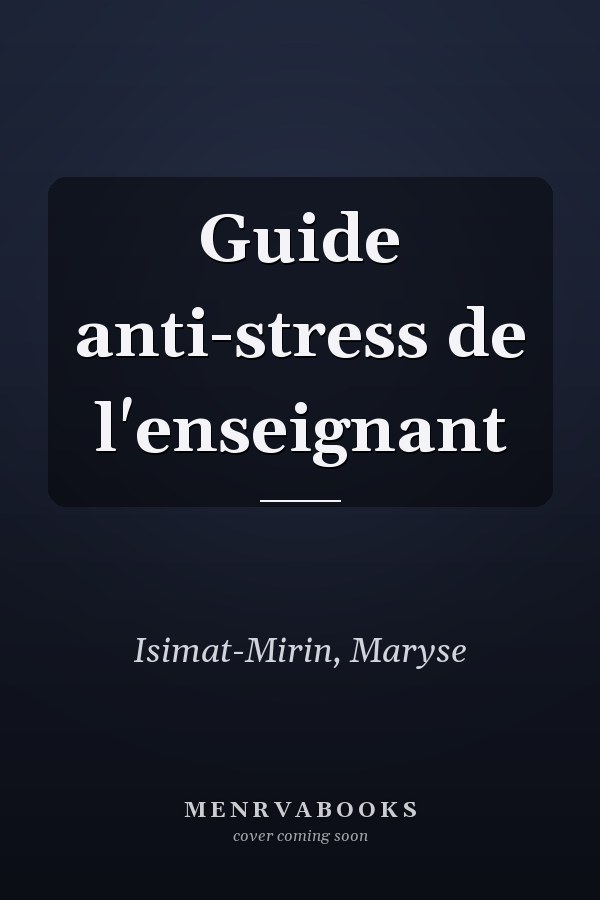 Guide anti-stress de l'enseignant
