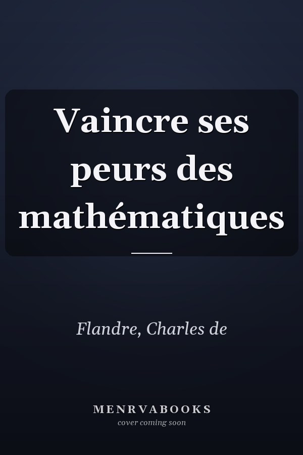 Vaincre ses peurs des mathématiques
