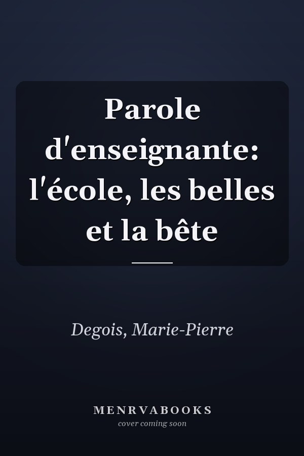 Parole d'enseignante: l'école, les belles et la bête