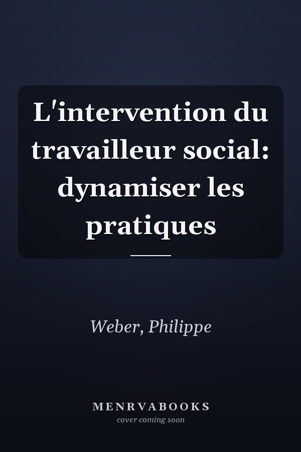 L'intervention du travailleur social: dynamiser les pratiques
