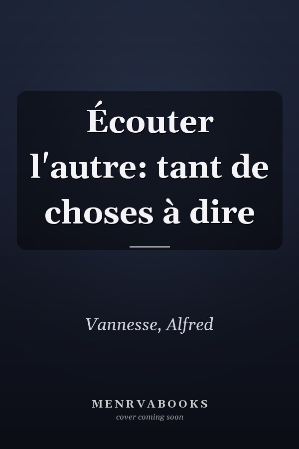 Écouter l'autre: tant de choses à dire